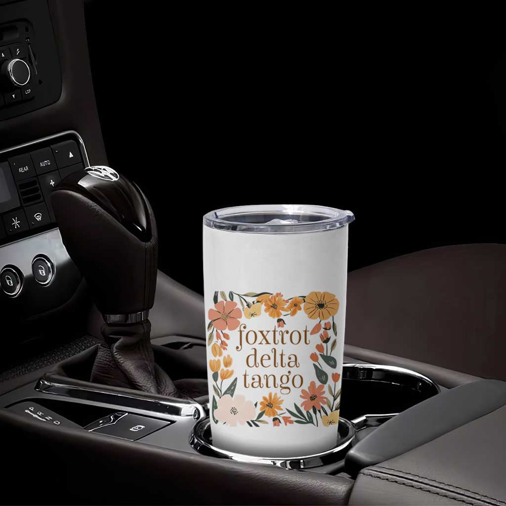 Foxtrots Deltas Tangos Boho Floral Tumbler Cup Funny Offensive