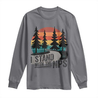 I Stand With The NPS Long Sleeve Shirt National Park Support Park Rangers