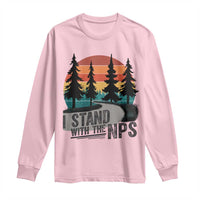 I Stand With The NPS Long Sleeve Shirt National Park Support Park Rangers