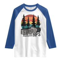 I Stand With The NPS Raglan Shirt National Park Support Park Rangers