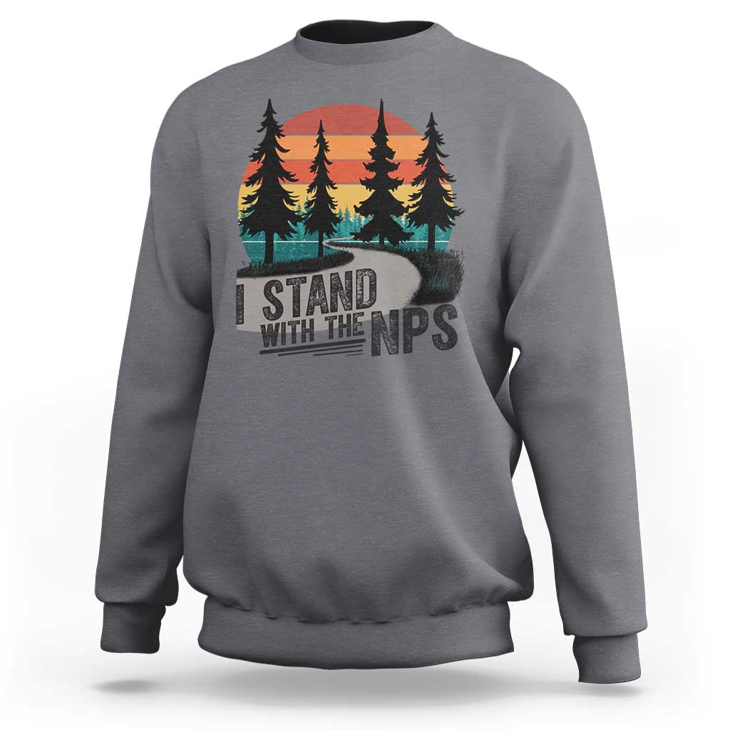 I Stand With The NPS Sweatshirt National Park Support Park Rangers