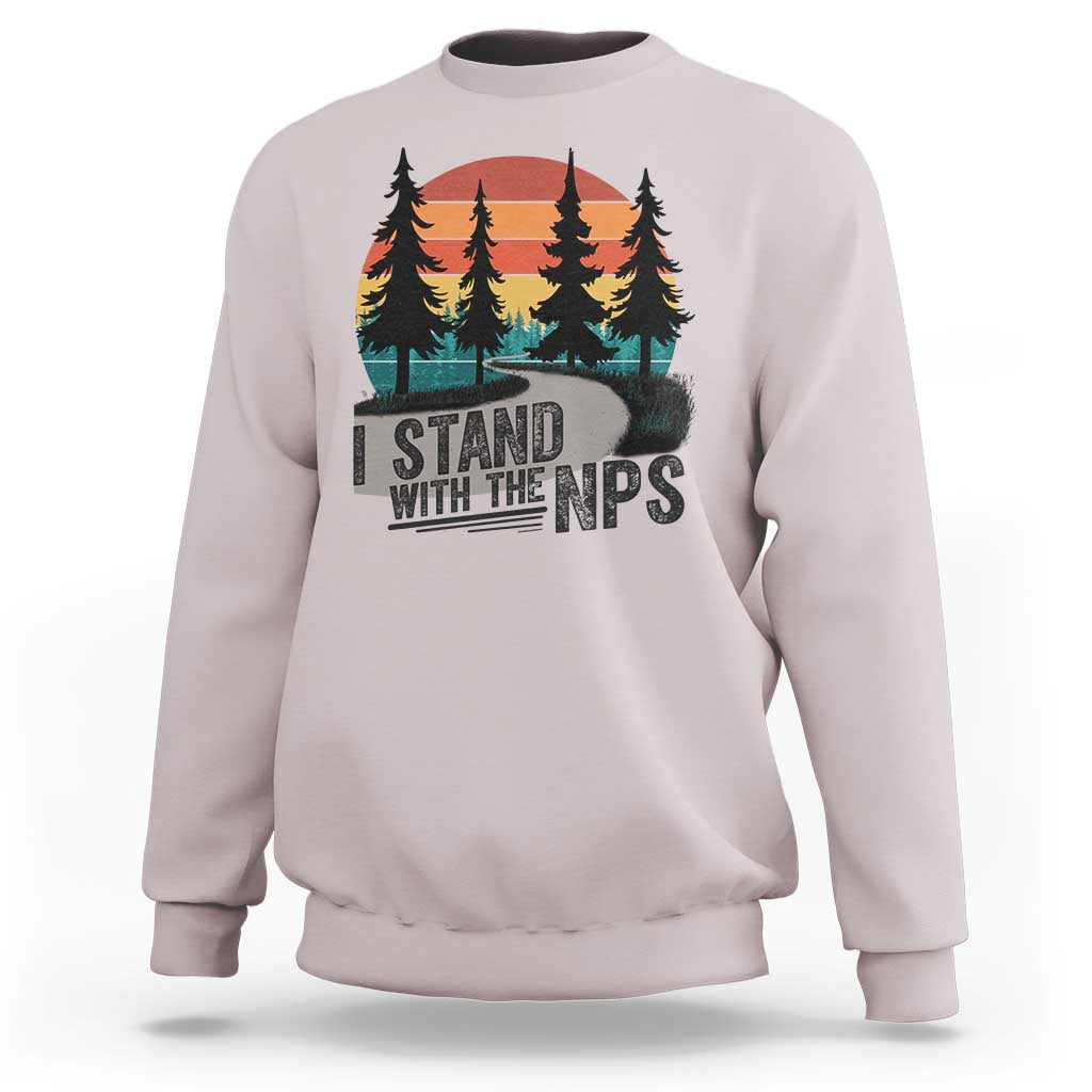 I Stand With The NPS Sweatshirt National Park Support Park Rangers