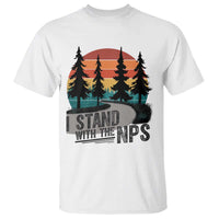 I Stand With The NPS T Shirt National Park Support Park Rangers