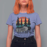 I Stand With The NPS T Shirt For Women National Park Support Park Rangers