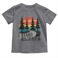 I Stand With The NPS Toddler T Shirt National Park Support Park Rangers