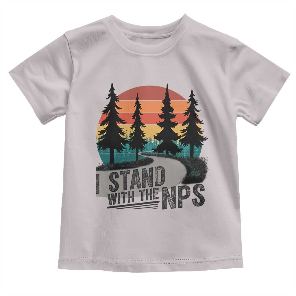 I Stand With The NPS Toddler T Shirt National Park Support Park Rangers