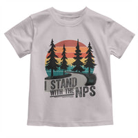 I Stand With The NPS Toddler T Shirt National Park Support Park Rangers