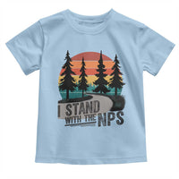 I Stand With The NPS Toddler T Shirt National Park Support Park Rangers
