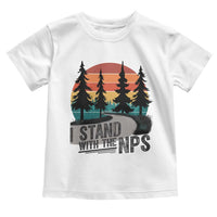 I Stand With The NPS Toddler T Shirt National Park Support Park Rangers