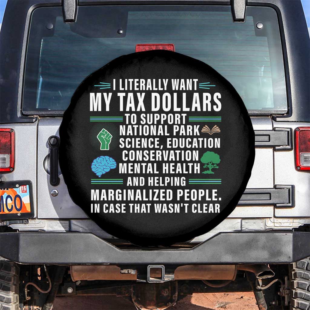 I Literally Want My Tax Dollars To Support National Parks Spare Tire Cover In Case That Wasn't Clear