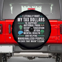 I Literally Want My Tax Dollars To Support National Parks Spare Tire Cover In Case That Wasn't Clear