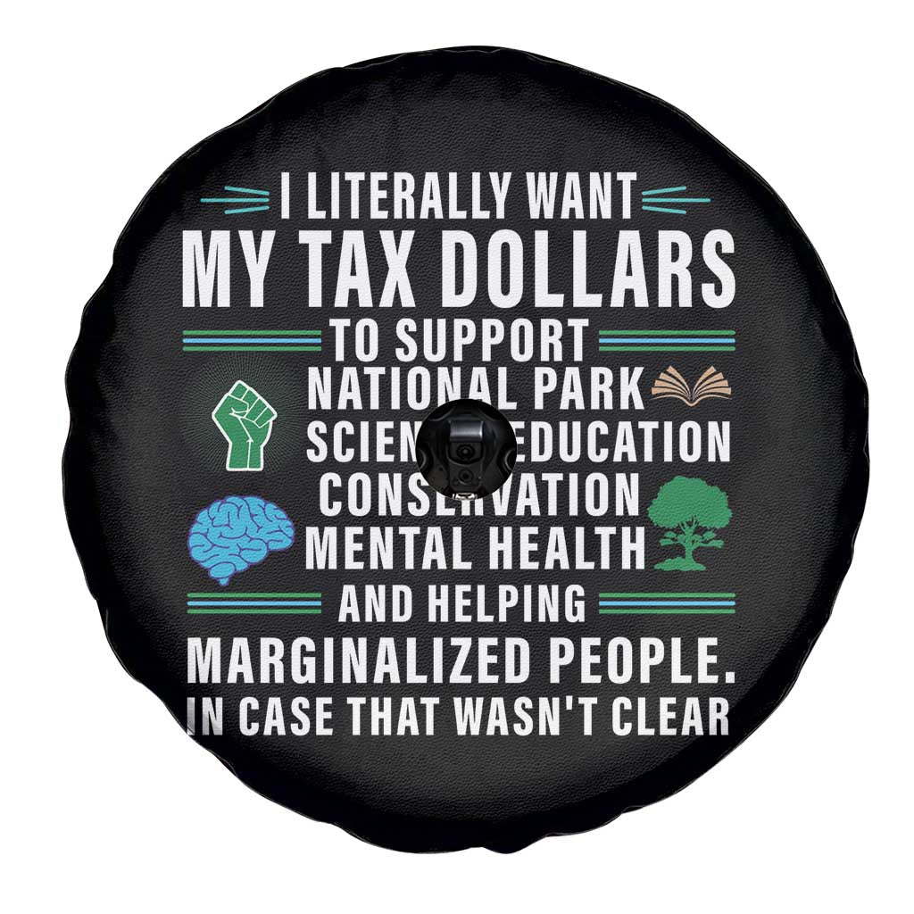 I Literally Want My Tax Dollars To Support National Parks Spare Tire Cover In Case That Wasn't Clear