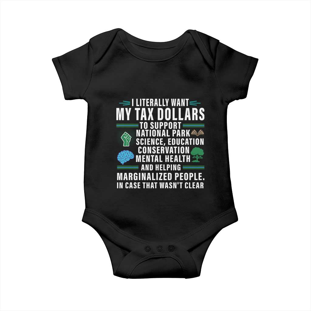 I Literally Want My Tax Dollars To Support National Parks Baby Onesie In Case That Wasn't Clear