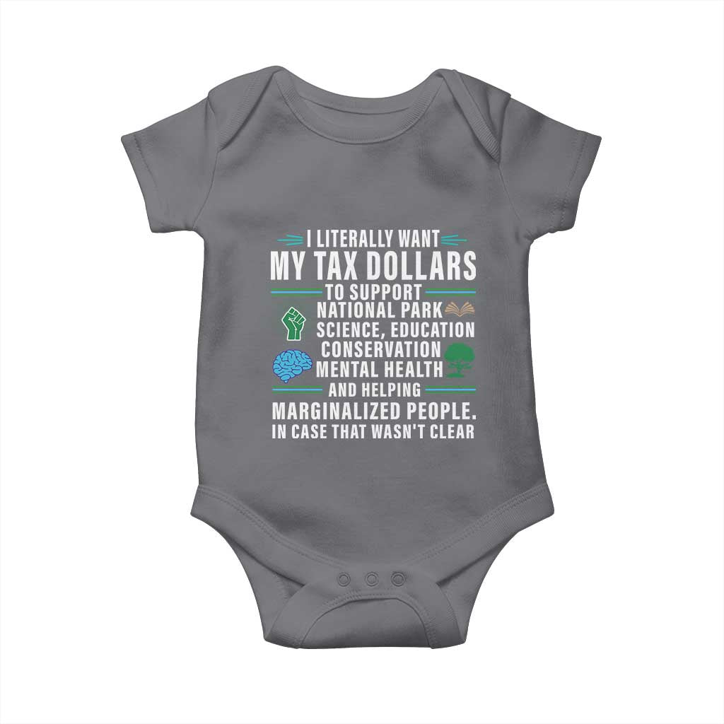 I Literally Want My Tax Dollars To Support National Parks Baby Onesie In Case That Wasn't Clear