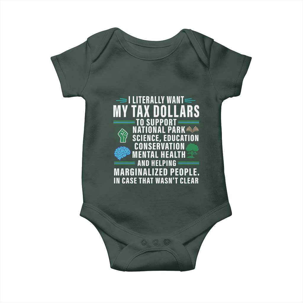 I Literally Want My Tax Dollars To Support National Parks Baby Onesie In Case That Wasn't Clear