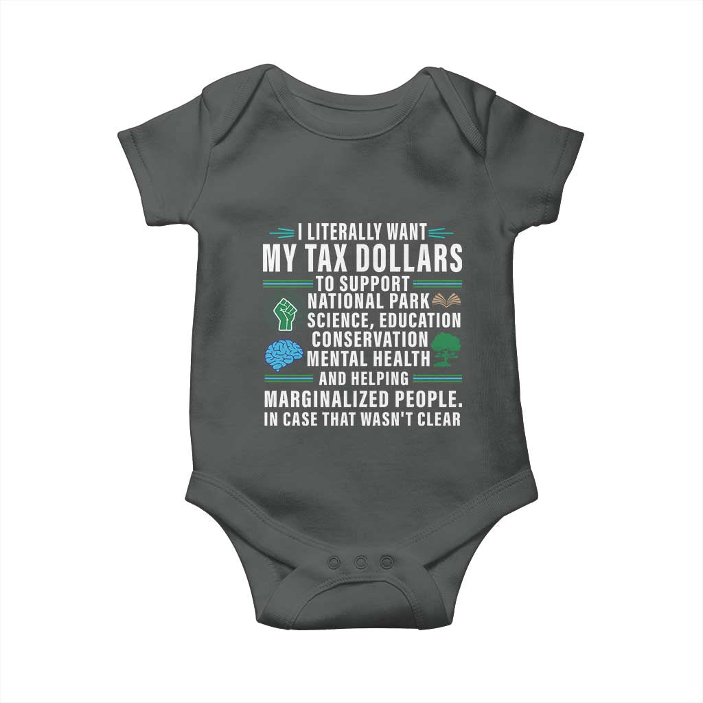 I Literally Want My Tax Dollars To Support National Parks Baby Onesie In Case That Wasn't Clear