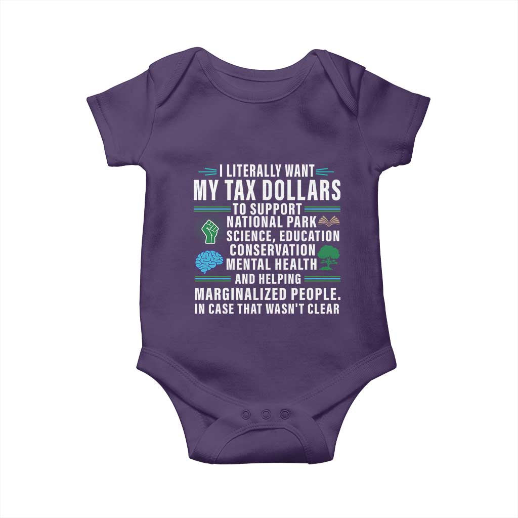 I Literally Want My Tax Dollars To Support National Parks Baby Onesie In Case That Wasn't Clear