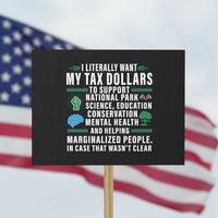 I Literally Want My Tax Dollars To Support National Parks Protest Sign In Case That Wasn't Clear - Wonder Print Shop