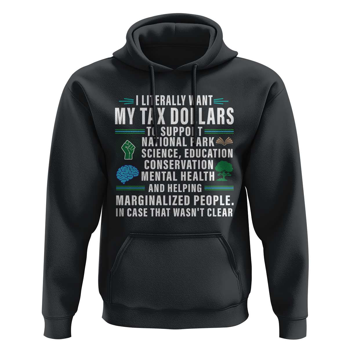 I Literally Want My Tax Dollars To Support National Parks Hoodie In Case That Wasn't Clear