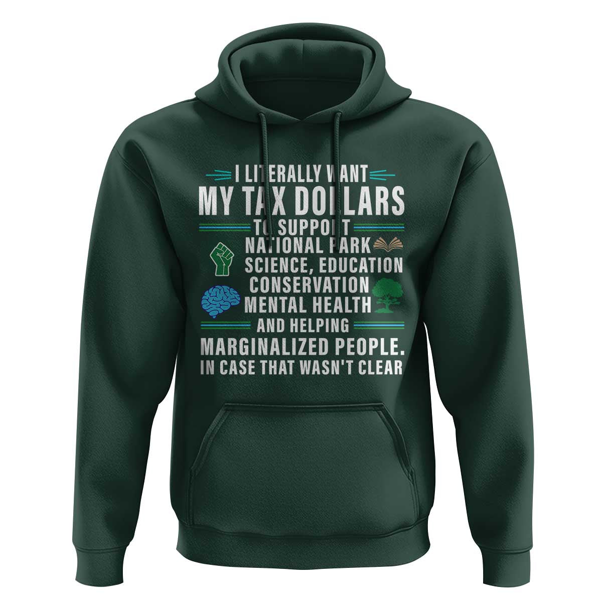 I Literally Want My Tax Dollars To Support National Parks Hoodie In Case That Wasn't Clear