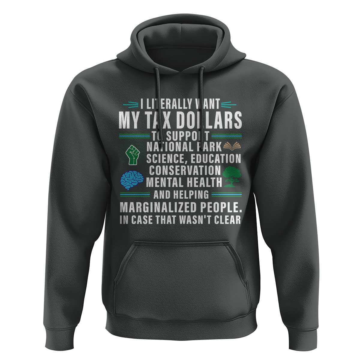 I Literally Want My Tax Dollars To Support National Parks Hoodie In Case That Wasn't Clear