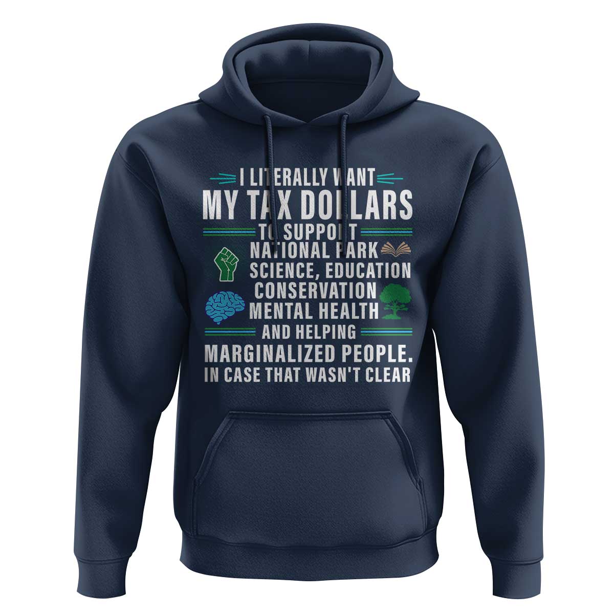 I Literally Want My Tax Dollars To Support National Parks Hoodie In Case That Wasn't Clear
