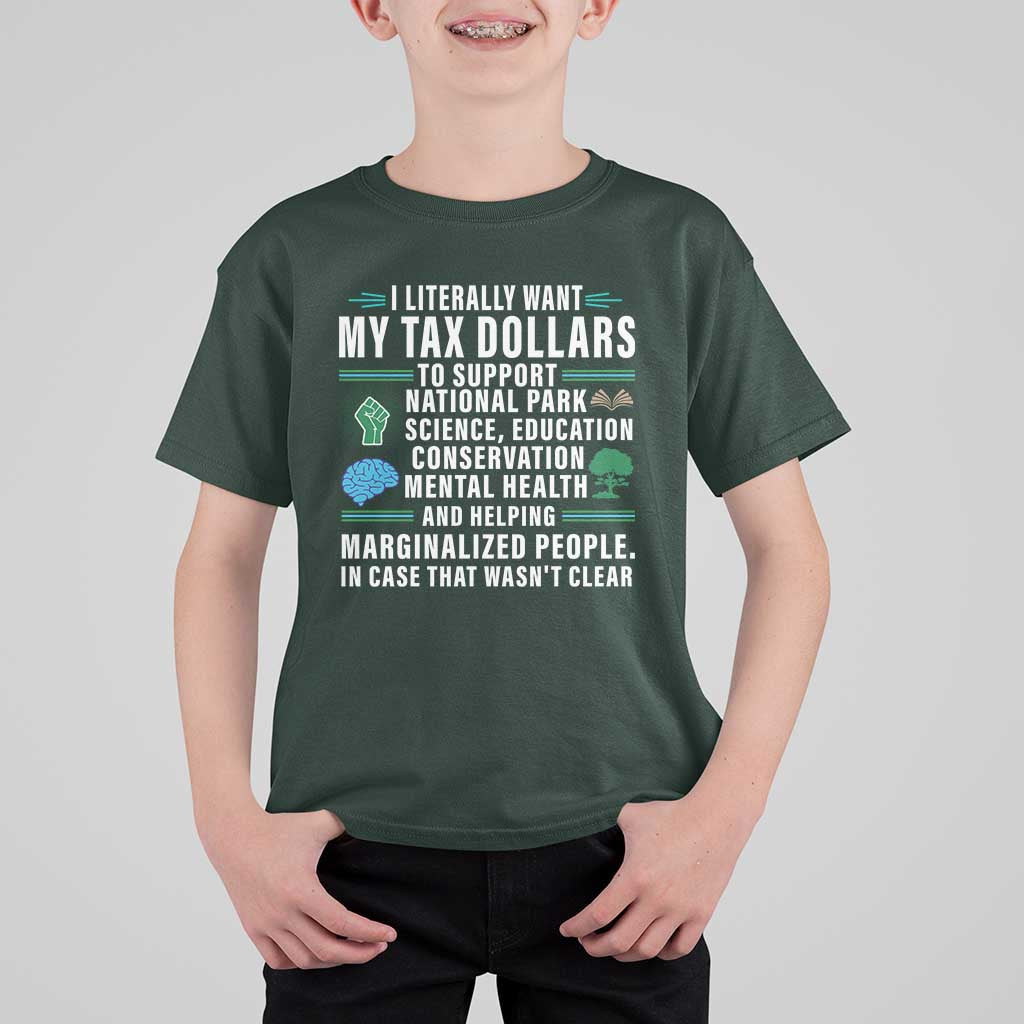 I Literally Want My Tax Dollars To Support National Parks T Shirt For Kid In Case That Wasn't Clear