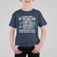 I Literally Want My Tax Dollars To Support National Parks T Shirt For Kid In Case That Wasn't Clear
