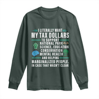 I Literally Want My Tax Dollars To Support National Parks Long Sleeve Shirt In Case That Wasn't Clear
