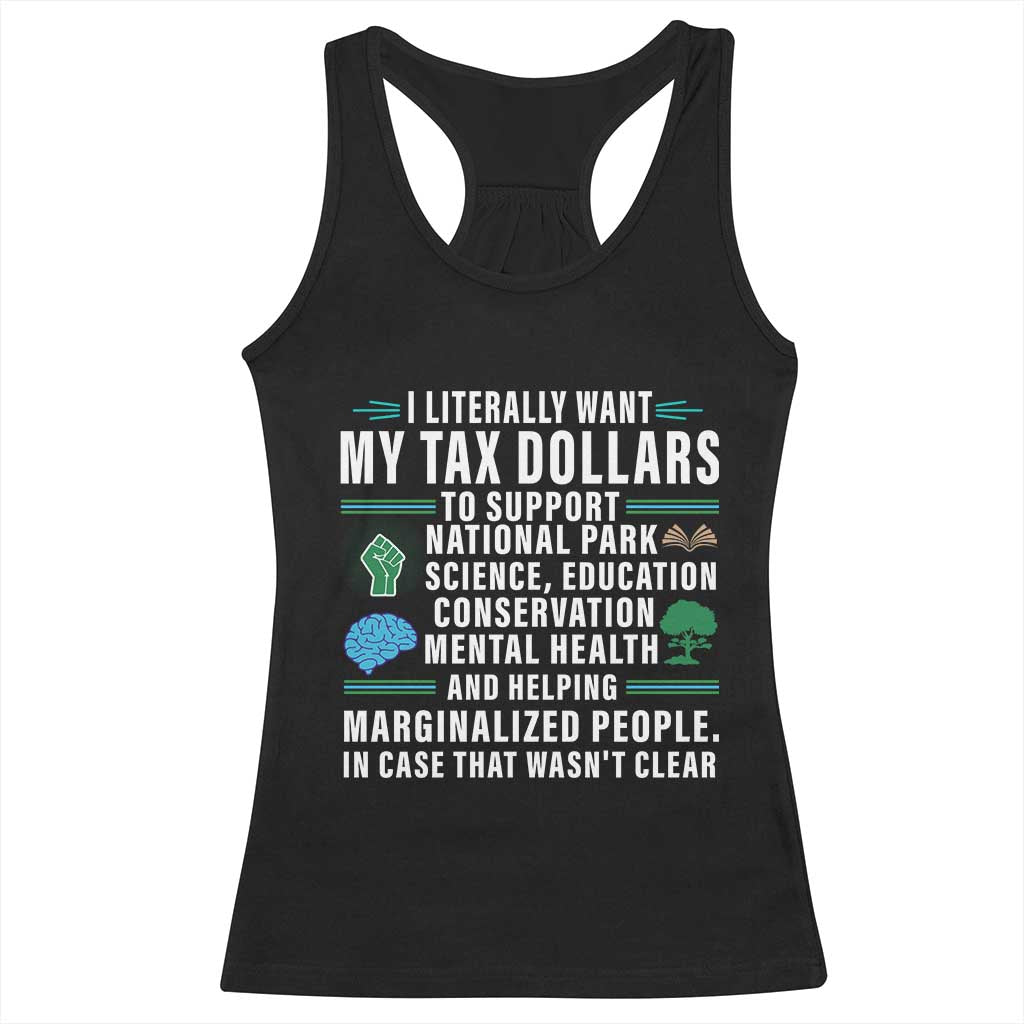 I Literally Want My Tax Dollars To Support National Parks Racerback Tank Top In Case That Wasn't Clear