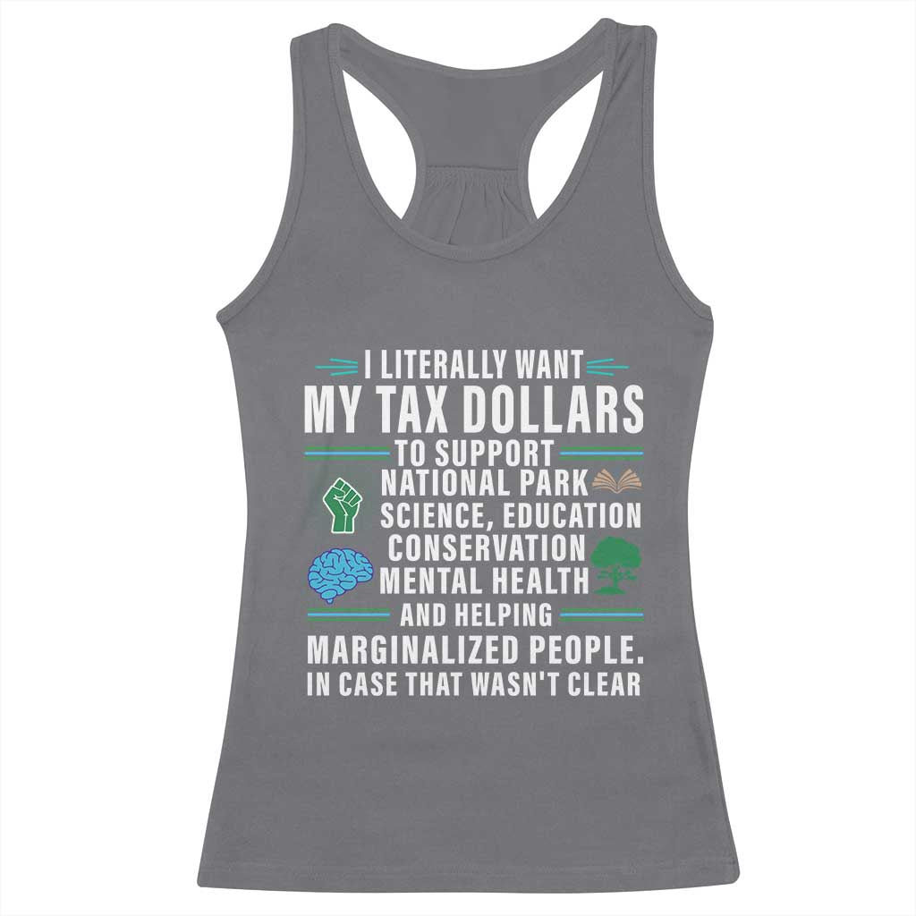 I Literally Want My Tax Dollars To Support National Parks Racerback Tank Top In Case That Wasn't Clear