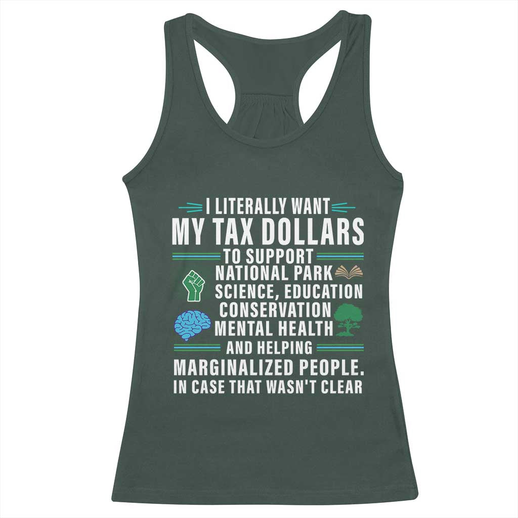 I Literally Want My Tax Dollars To Support National Parks Racerback Tank Top In Case That Wasn't Clear