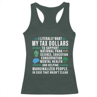 I Literally Want My Tax Dollars To Support National Parks Racerback Tank Top In Case That Wasn't Clear