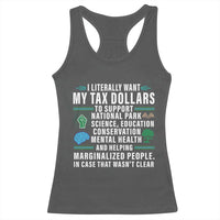 I Literally Want My Tax Dollars To Support National Parks Racerback Tank Top In Case That Wasn't Clear