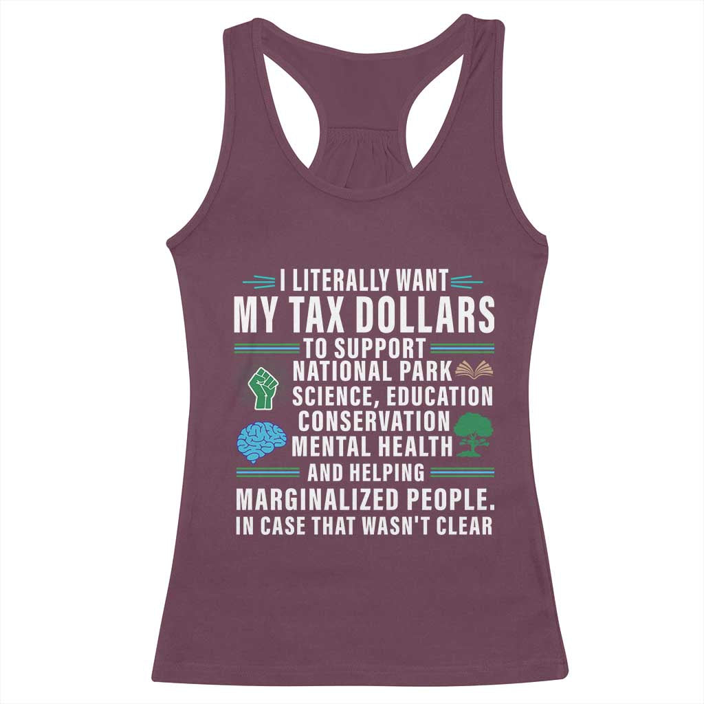 I Literally Want My Tax Dollars To Support National Parks Racerback Tank Top In Case That Wasn't Clear