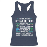 I Literally Want My Tax Dollars To Support National Parks Racerback Tank Top In Case That Wasn't Clear