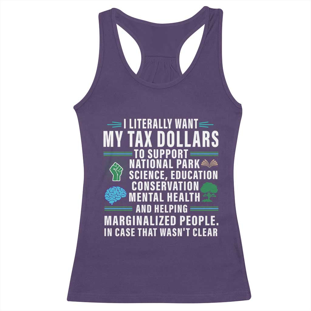 I Literally Want My Tax Dollars To Support National Parks Racerback Tank Top In Case That Wasn't Clear