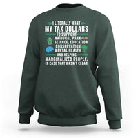 I Literally Want My Tax Dollars To Support National Parks Sweatshirt In Case That Wasn't Clear