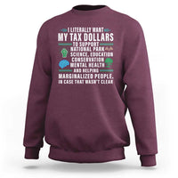 I Literally Want My Tax Dollars To Support National Parks Sweatshirt In Case That Wasn't Clear