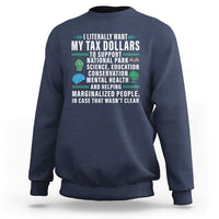 I Literally Want My Tax Dollars To Support National Parks Sweatshirt In Case That Wasn't Clear