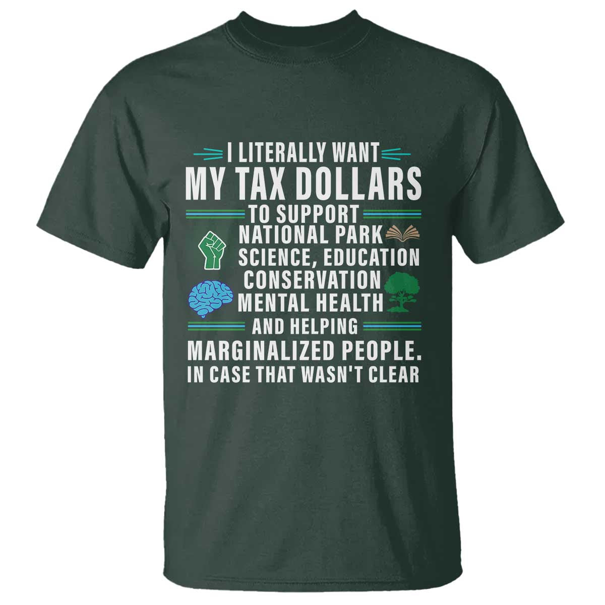 I Literally Want My Tax Dollars To Support National Parks T Shirt In Case That Wasn't Clear