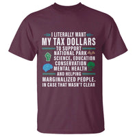 I Literally Want My Tax Dollars To Support National Parks T Shirt In Case That Wasn't Clear