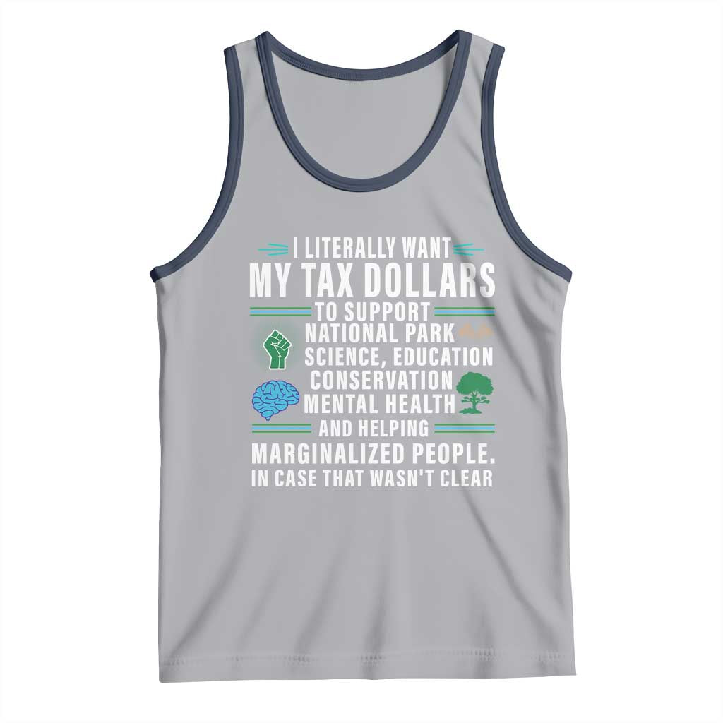 I Literally Want My Tax Dollars To Support National Parks Tank Top In Case That Wasn't Clear