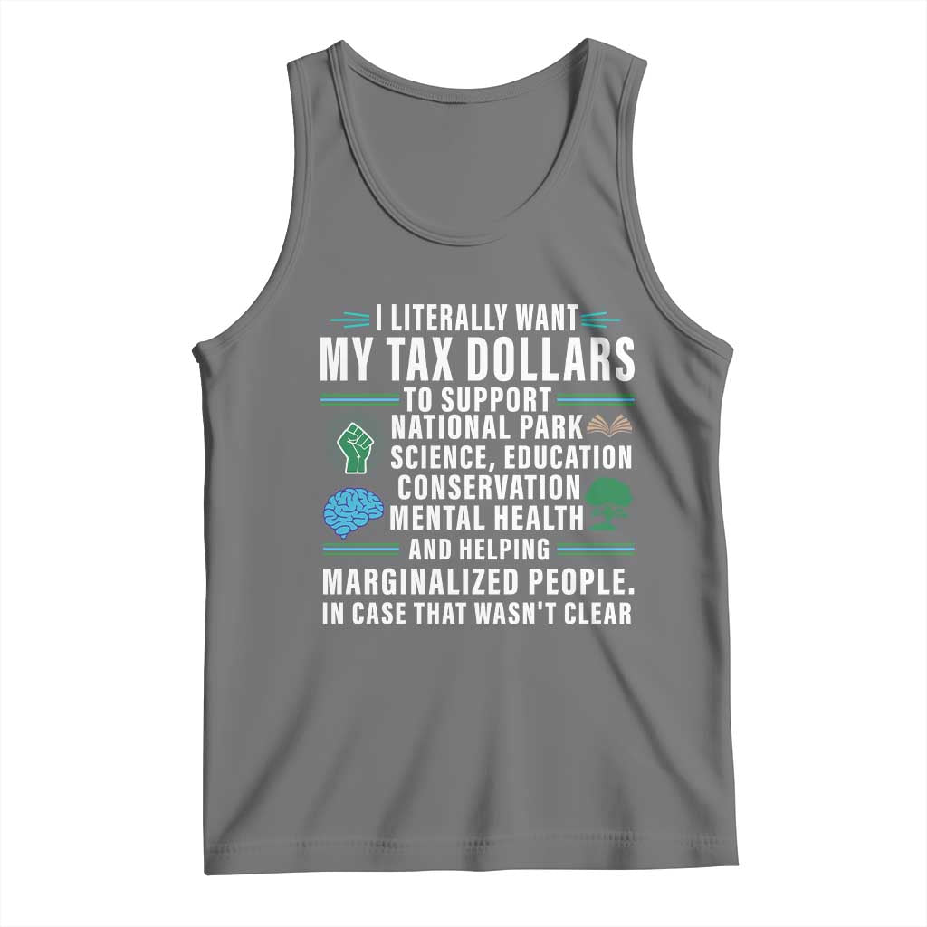 I Literally Want My Tax Dollars To Support National Parks Tank Top In Case That Wasn't Clear
