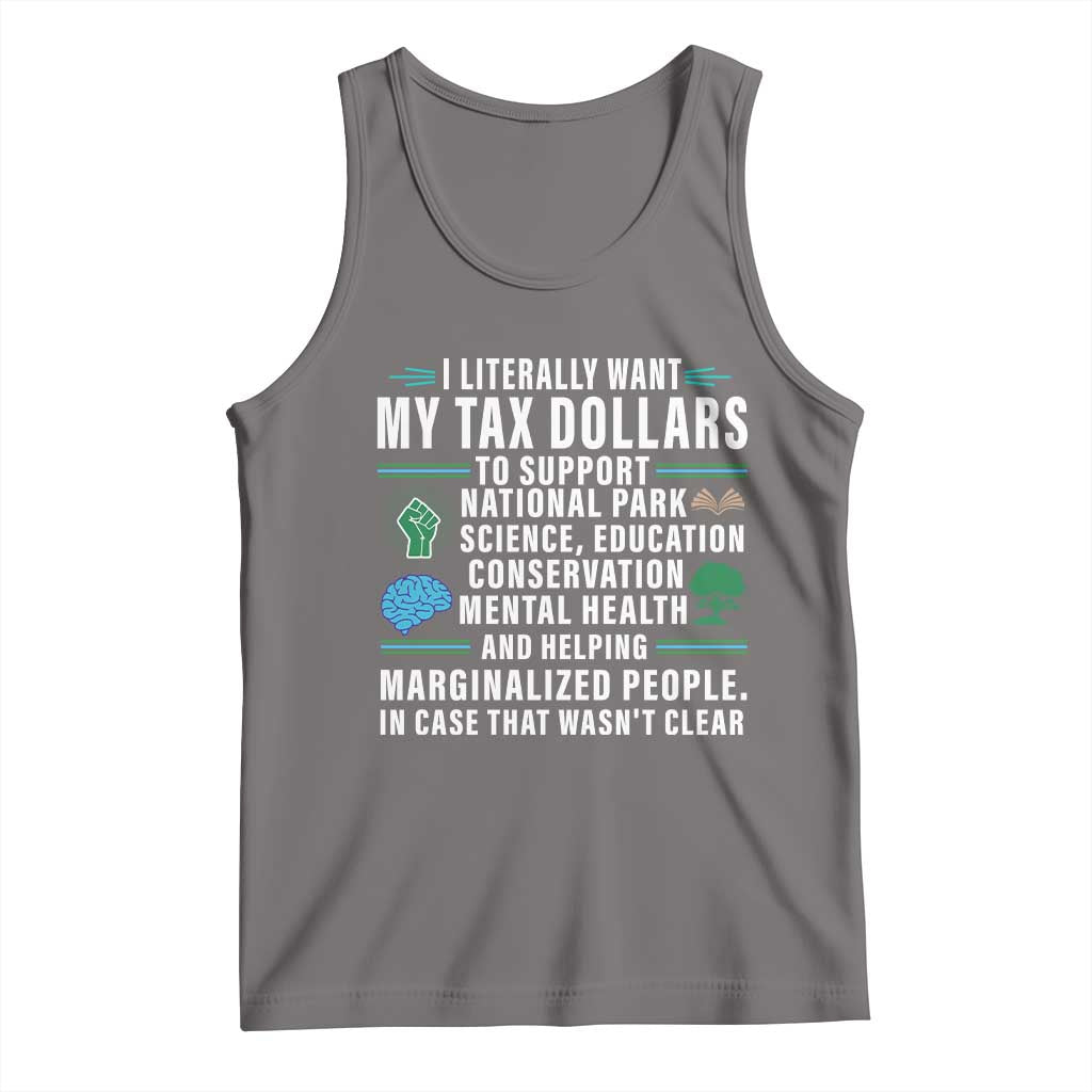 I Literally Want My Tax Dollars To Support National Parks Tank Top In Case That Wasn't Clear