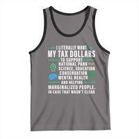 I Literally Want My Tax Dollars To Support National Parks Tank Top In Case That Wasn't Clear