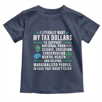 I Literally Want My Tax Dollars To Support National Parks Toddler T Shirt In Case That Wasn't Clear