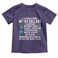 I Literally Want My Tax Dollars To Support National Parks Toddler T Shirt In Case That Wasn't Clear