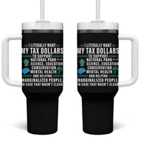 I Literally Want My Tax Dollars To Support National Parks Tumbler With Handle In Case That Wasn't Clear