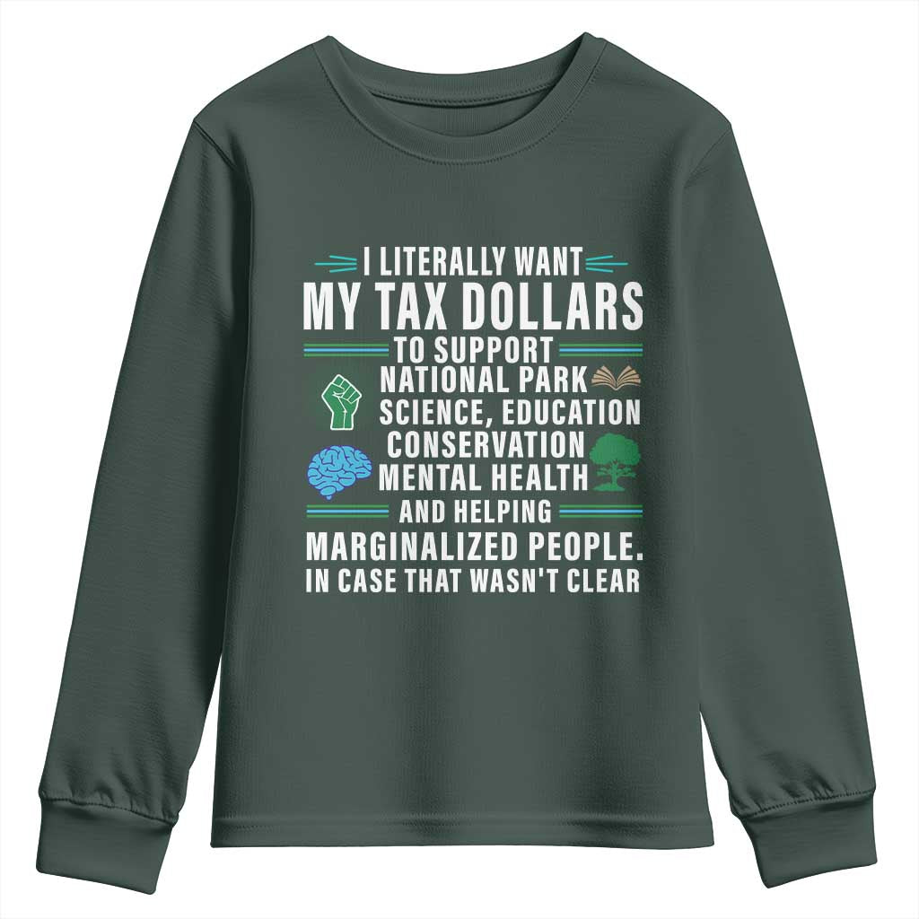 I Literally Want My Tax Dollars To Support National Parks Youth Sweatshirt In Case That Wasn't Clear